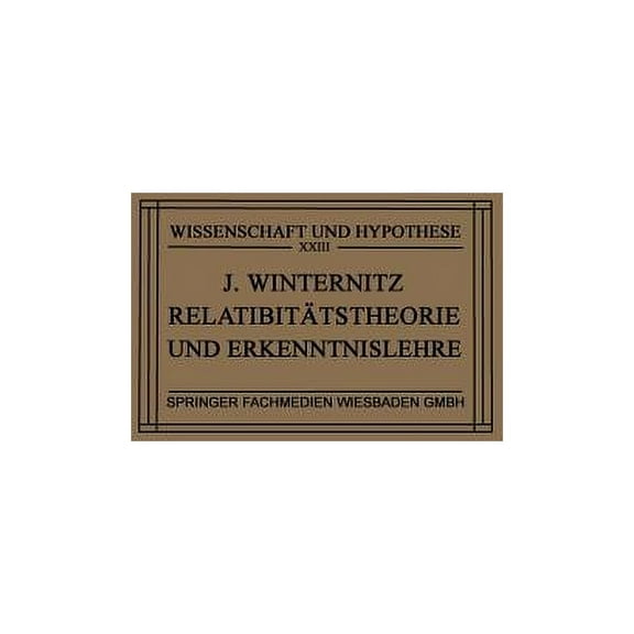 Wissenschaft Und Hypothese Relativitätstheorie Und Erkenntnislehre: Eine Untersuchung Über Die Erkenntnistheoretischen Grundlagen Der Einsteinschen, Book 23, (Paperback)