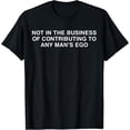 thumbnail image 1 of Camiseta Not in The Business of Contributing to Any Mans Ego, 1 of 2