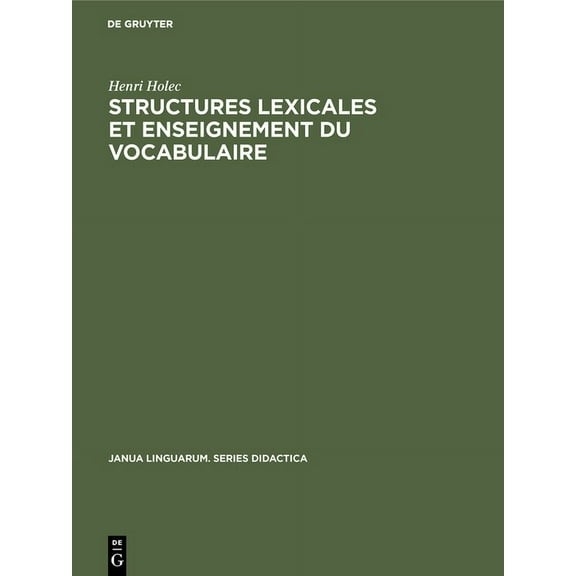 Janua Linguarum. Series Didactica Structures lexicales et enseignement du vocabulaire, Book 5, (Hardcover)