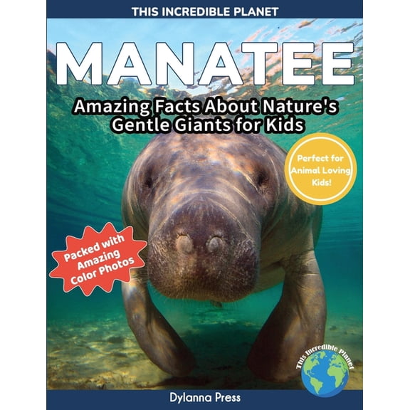 This Incredible Planet Manatee: Amazing Facts About Nature's Gentle Giants for Kids, (Paperback)