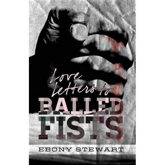 Love Letters to Balled Fists (Paperback)