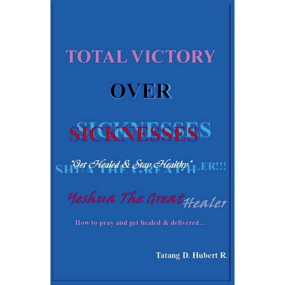 Total Victory Over Sicknesses, (Paperback)
