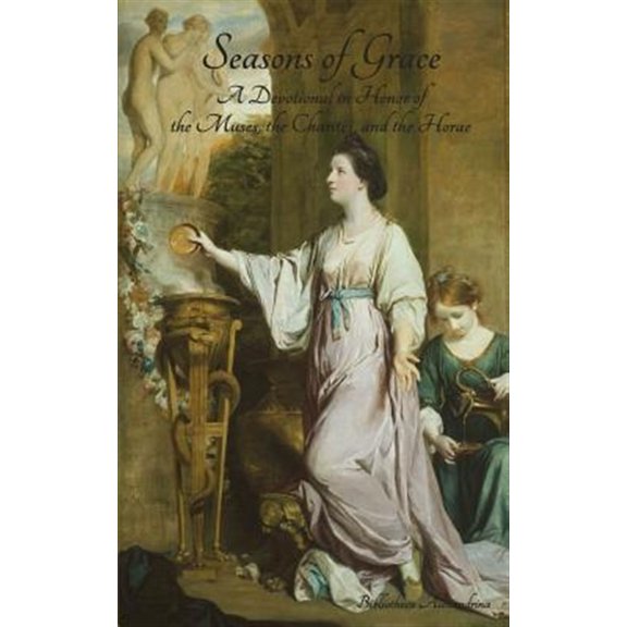 Pre-Owned Seasons of Grace : A Devotional in Honor of the Muses, the Charites, and the Horae