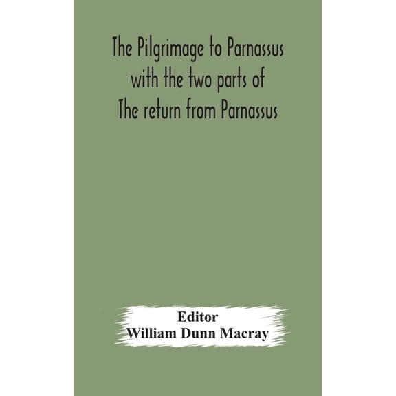 The pilgrimage to Parnassus with the two parts of The return from Parnassus. Three comedies performed in St. John's coll, (Hardcover)