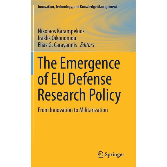 Innovation, Technology, and Knowledge Ma The Emergence of EU Defense Research Policy: From Innovation to Militarization, (Hardcover)