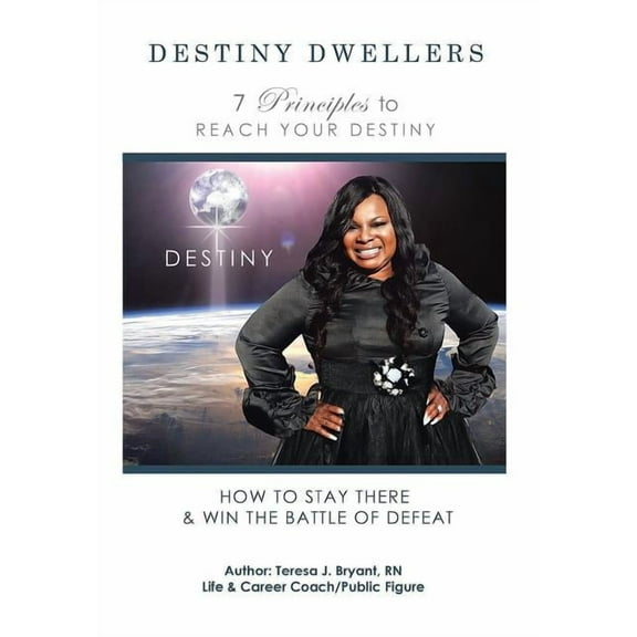 Destiny Dwellers: 7 Principles to Reach Your Destiny (Hardcover)