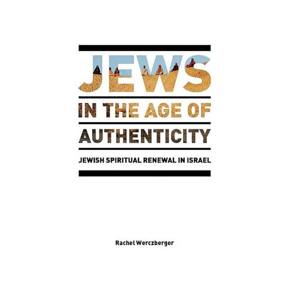 After Spirituality: Jews in the Age of Authenticity: Jewish Spiritual Renewal in Israel (Hardcover)