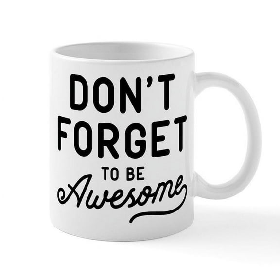 CafePress - Don't Forget To Be Awesome Mug - 11 oz Ceramic Mug - Novelty Coffee Tea Cup