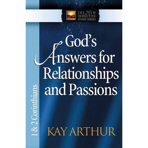 The New Inductive Study Series: God's Answers for Relationships and Passions : 1 & 2 Corinthians (Paperback)