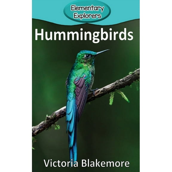 Elementary Explorers Hummingbirds, Book 84, (Hardcover)
