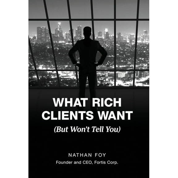 What Rich Clients Want: (But Won't Tell You), (Hardcover)