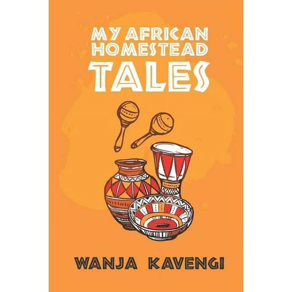 My African Homestead Tales: A Collection of African Short Stories (Paperback)