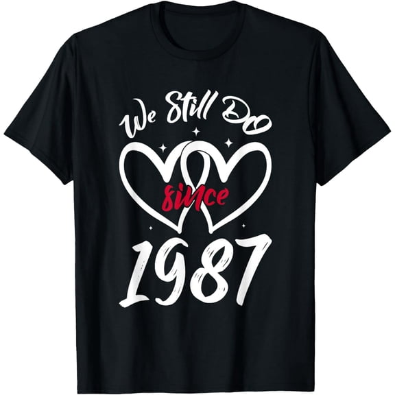 We Still Do Since 1987 Funny Couple Idea Wedding Anniversary T-Shirt
