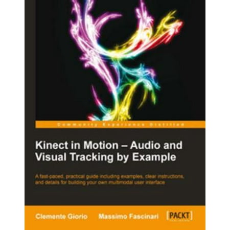 Kinect in Motion Audio and Visual Tracking by Example -
