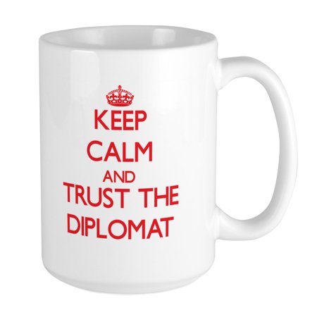 

CafePress - Keep Calm And Trust The Diplomat Mugs - 15 oz Ceramic Large Mug