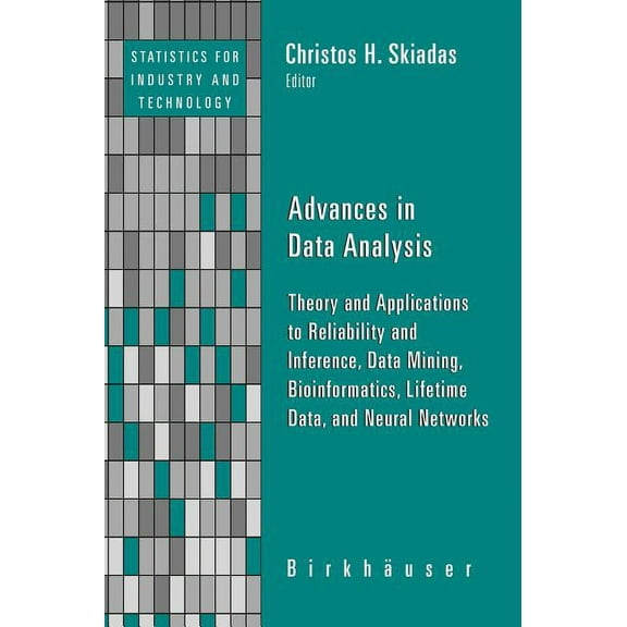 Statistics for Industry and Technology Advances in Data Analysis: Theory and Applications to Reliability and Inference, Data Mining, Bioinformatics, Lifetime D, (Hardcover)