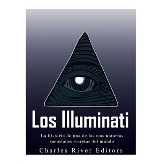 Pre-Owned Los illuminati / The Illuminati : La historia de una de las m?s notorias sociedades secretas del mundo / The story of one of the most notorious secret societies in the world
