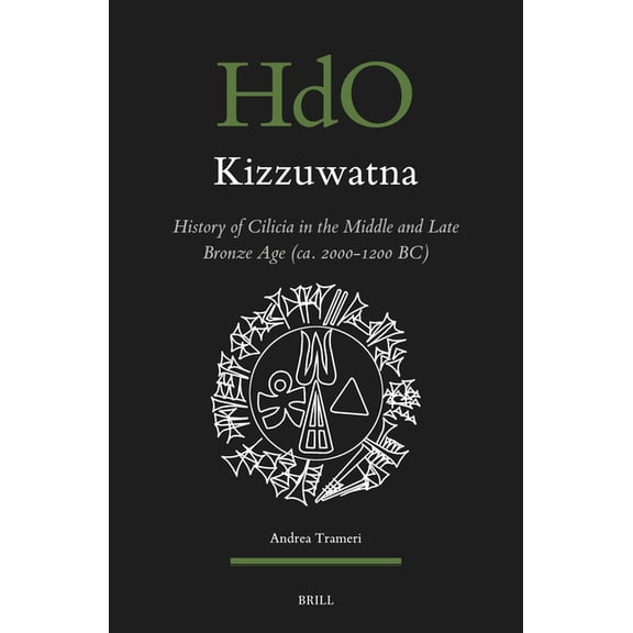 Handbook of Oriental Studies: Section 1; Kizzuwatna. History of Cilicia in the Middle and Late Bronze Age (Ca. 2000-1200 Bc), Book 185, (Hardcover)