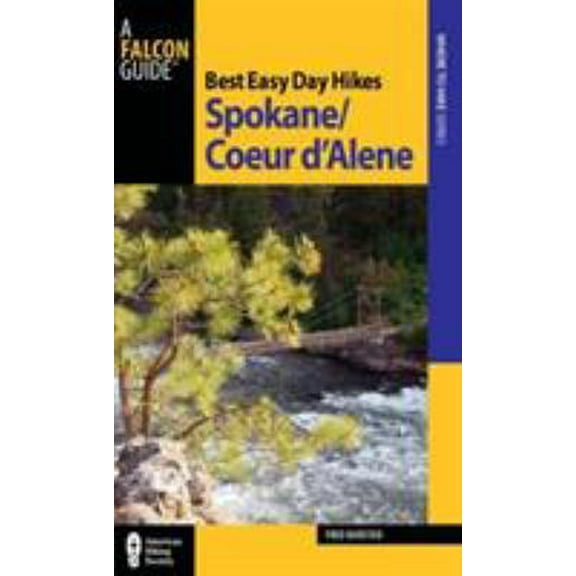 Pre-Owned Best Easy Day Hikes Spokane/Coeur d'Alene (Best Easy Day Hikes Series) (Paperback) 0762773634 9780762773633
