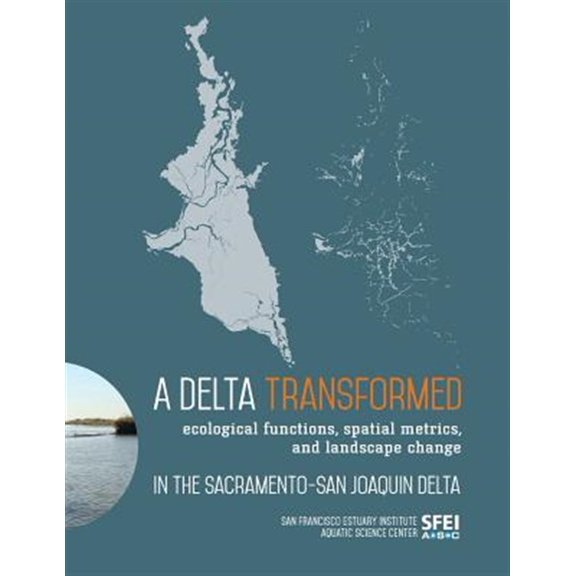 Pre-Owned A Delta Transformed: Ecological functions, spatial metrics, and landscape change in the Sacramento-San Joaquin Delta Paperback