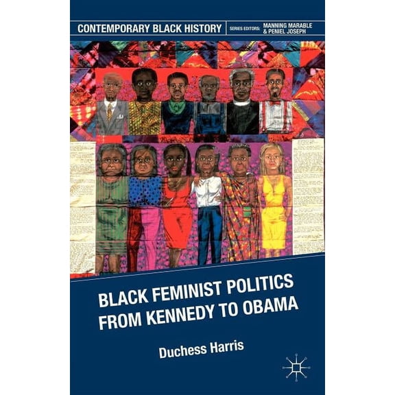 Contemporary Black History Black Feminist Politics from Kennedy to Clinton, (Paperback)