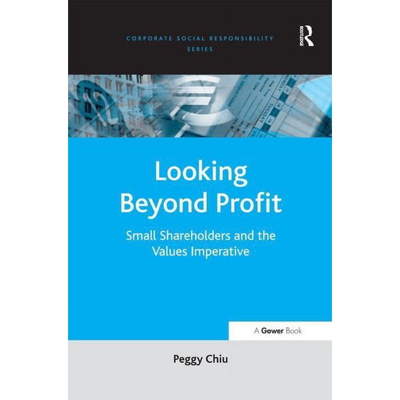 Corporate Social Responsibility Looking Beyond Profit: Small Shareholders and the Values Imperative, (Hardcover)