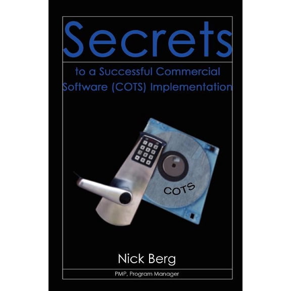 Secrets to a Successful Commercial Software (Cots) Implementation (Paperback)