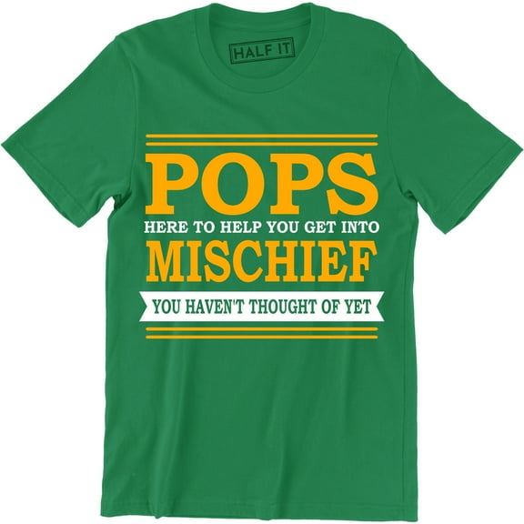 Pops Here To Help You Get Into Mischief You Thought Of Yet Men's T-Shirt