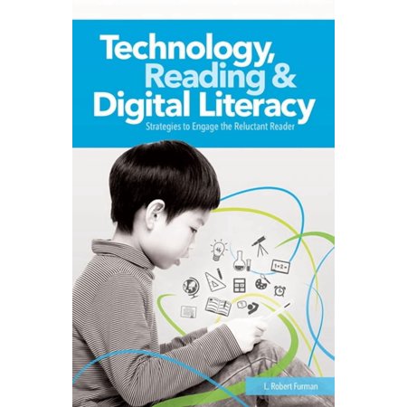 Technology, Reading & Digital Literacy: Strategies to Engage the Reluctant Reader (Paperback)