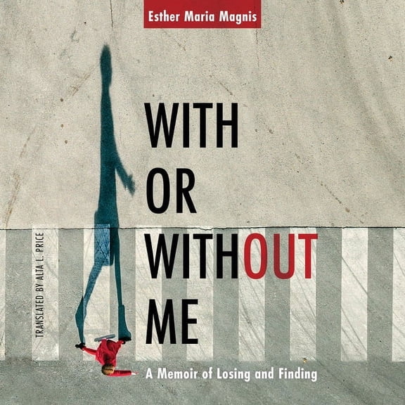 With or Without Me: A Memoir of Losing and Finding, (Paperback)