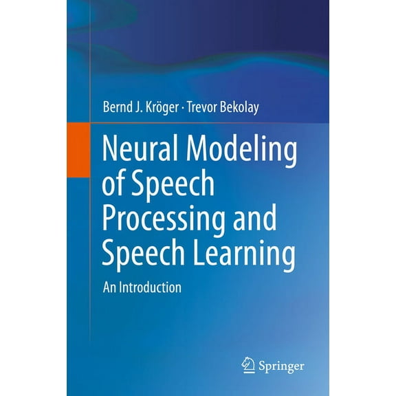 Neural Modeling of Speech Processing and Speech Learning: An Introduction, (Hardcover)