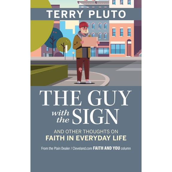 Pre-Owned The Guy with the Sign: And Other Thoughts on Faith in Everyday Life, from the Plain Dealer / Cleveland.com Faith and You Column (Paperback) 1598511327 9781598511321