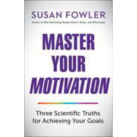 Master Your Motivation : Three Scientific Truths for Achieving Your Goals 9781523098620 Used / Pre-owned