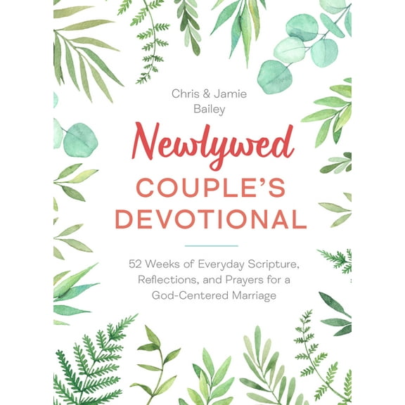 Newlywed Couple's Devotional: 52 Weeks of Everyday Scripture, Reflections, and Prayers for a God-Centered Marriage, (Hardcover)