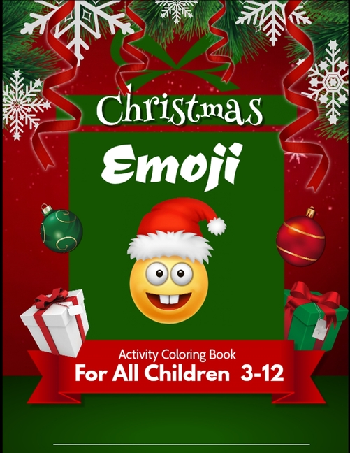 Christmas Emoji Activity Coloring Book for Children 3-12: 100+ Awesome Festive Pages of ...