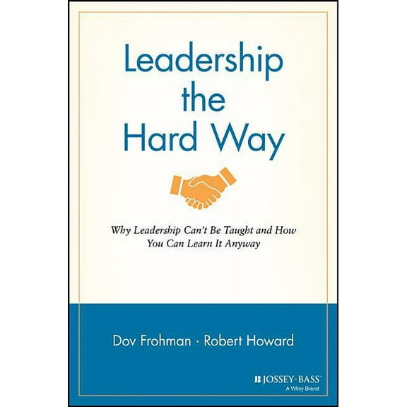 J-B Warren Bennis: Leadership the Hard Way (Paperback)