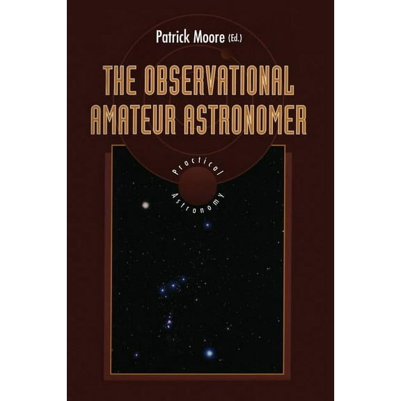 Patrick Moore Practical Astronomy The Observational Amateur Astronomer, (Paperback)
