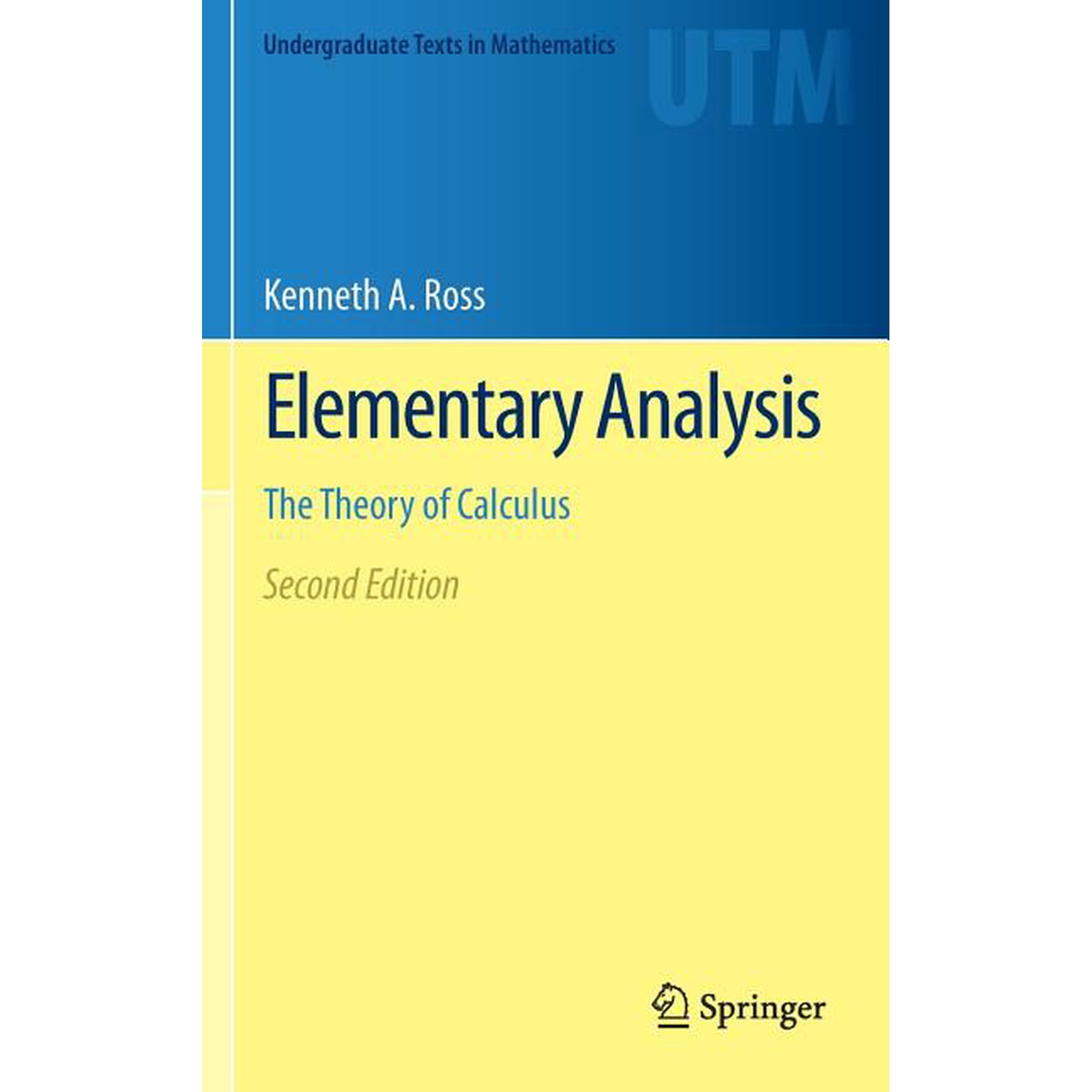 Undergraduate Texts in Mathematics Elementary Analysis: The Theory of Calculus (Hardcover)