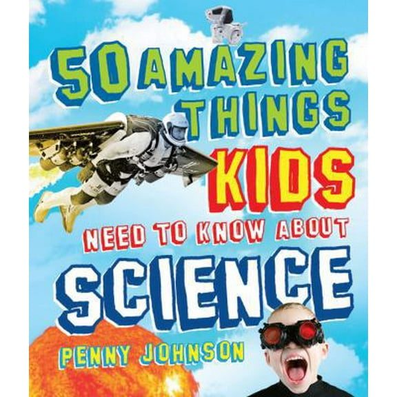 Pre-Owned 50 Amazing Things Kids Need to Know About Science (Paperback) 1616085037 9781616085032