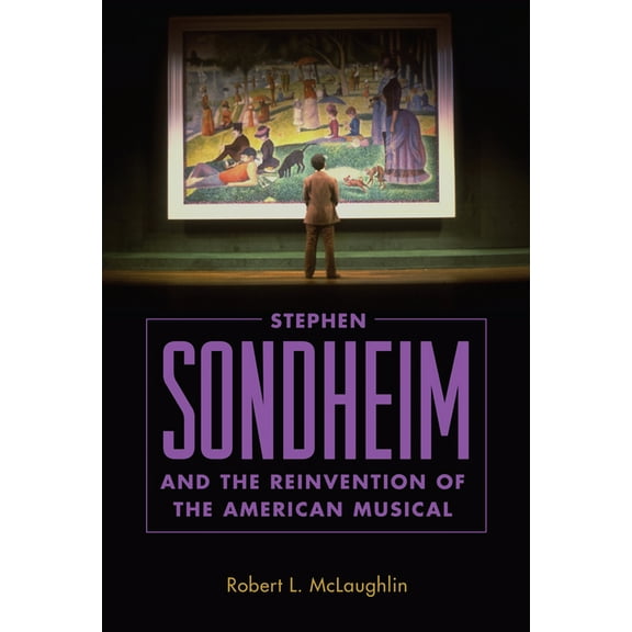 Stephen Sondheim and the Reinvention of the American Musical, (Hardcover)