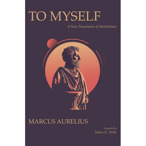 To Myself: A New Translation of Meditations, (Paperback)