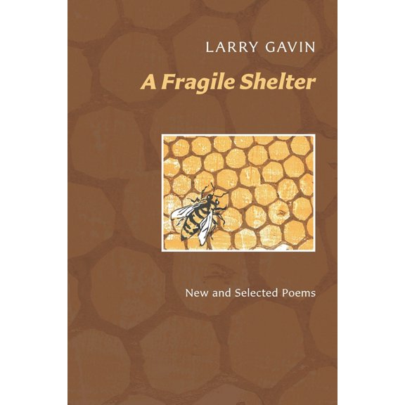 A Fragile Shelter: New and Selected Poems (Paperback) by Larry Gavin