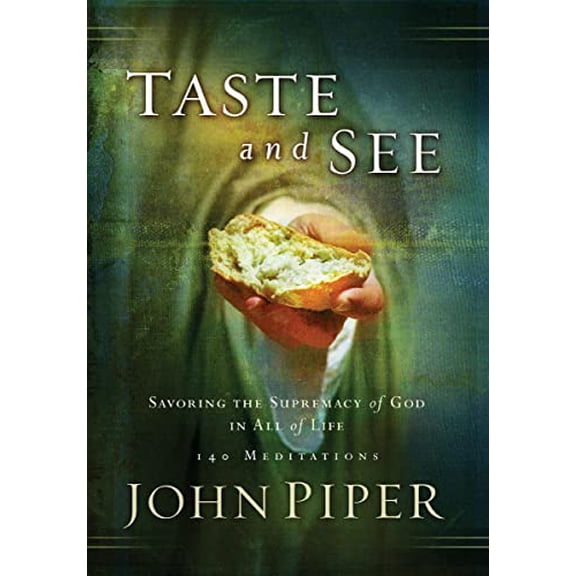 Pre-Owned Taste and See: Savoring the Supremacy of God in All of Life (Paperback) 1590524497 9781590524497