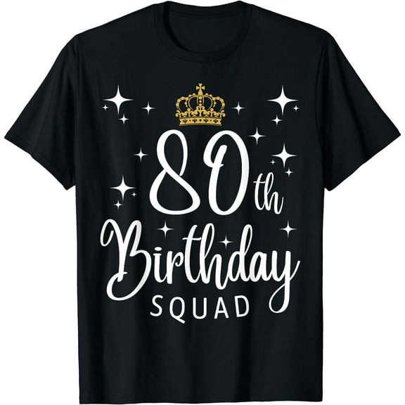 80th Birthday Squad 80 Years Old Birthday Party Group T-Shirt Black Small