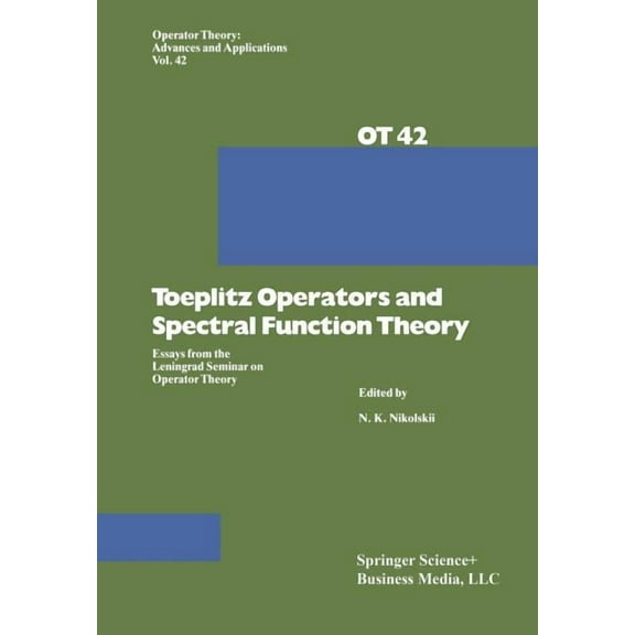 Operator Theory: Advances and Applicatio Toeplitz Operators and Spectral Function Theory: Essays from the Leningrad Seminar on Operator Theory, Book 42, (Paperback)