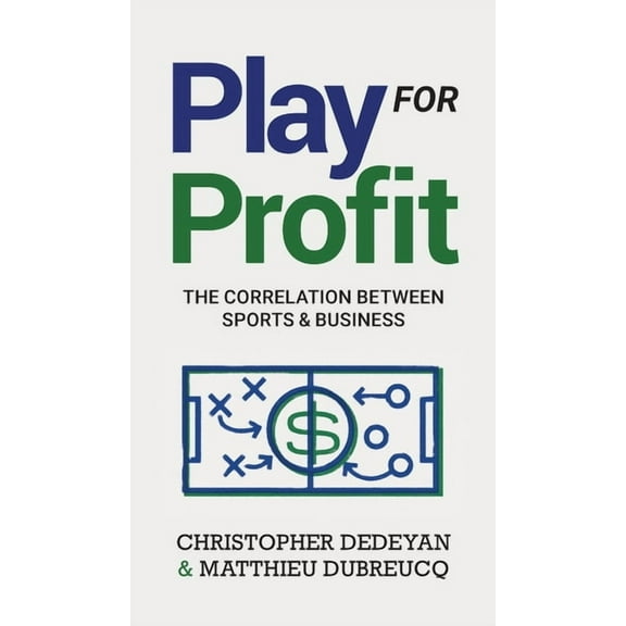 Play For Profit: The Correlation Between Sports and Business, (Hardcover)