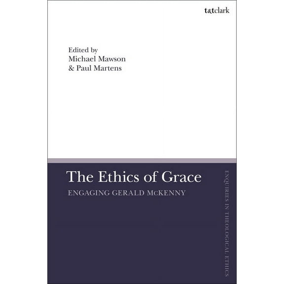 T&t Clark Enquiries in Theological Ethic The Ethics of Grace, (Hardcover)