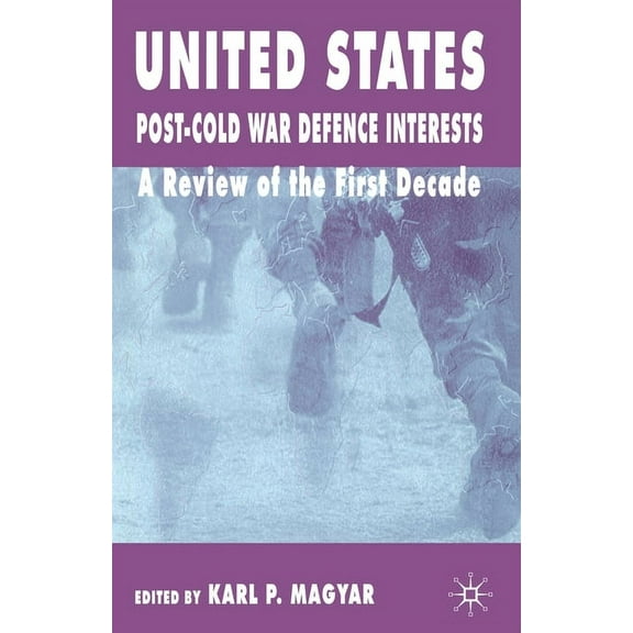 United States Post-Cold War Defence Interests: A Review of the First Decade, (Paperback)