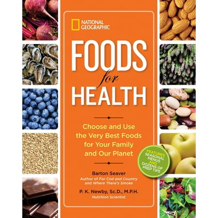 National Geographic Foods for Health : Choose and Use the Very Best Foods for Your Family and Our (The Best Use Of The Food Pyramid Would Be)