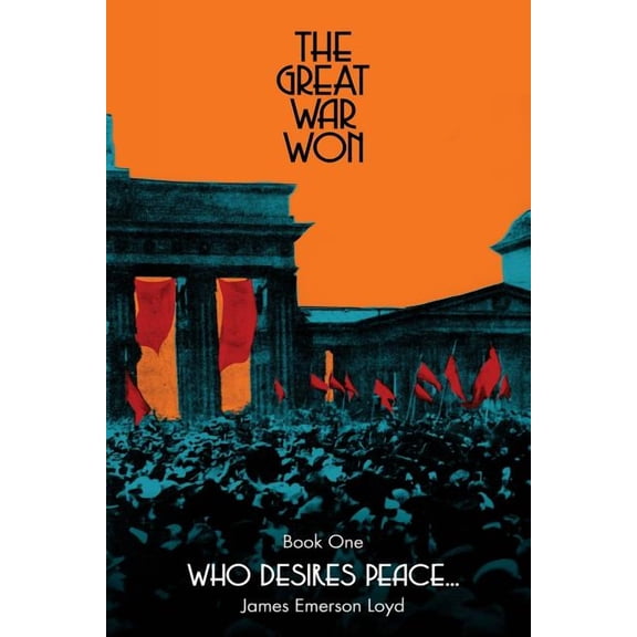 The Great War Won: Who Desires Peace...